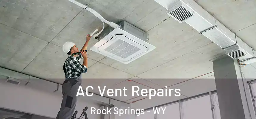 AC Vent Repairs Rock Springs - WY