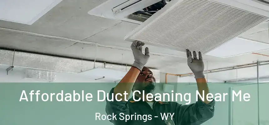 Affordable Duct Cleaning Near Me Rock Springs - WY