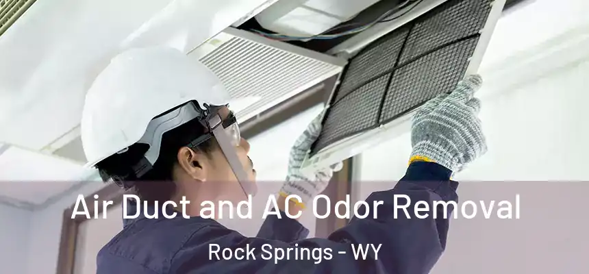 Air Duct and AC Odor Removal Rock Springs - WY