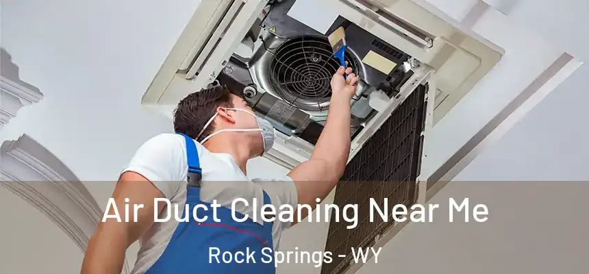 Air Duct Cleaning Near Me Rock Springs - WY