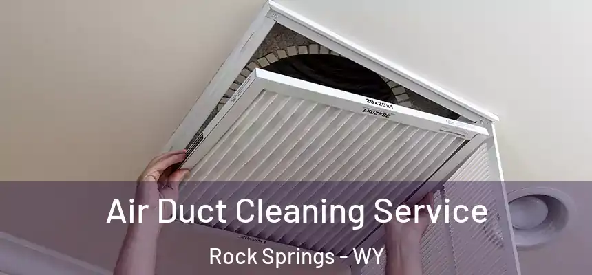 Air Duct Cleaning Service Rock Springs - WY