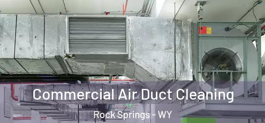 Commercial Air Duct Cleaning Rock Springs - WY