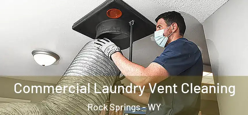 Commercial Laundry Vent Cleaning Rock Springs - WY