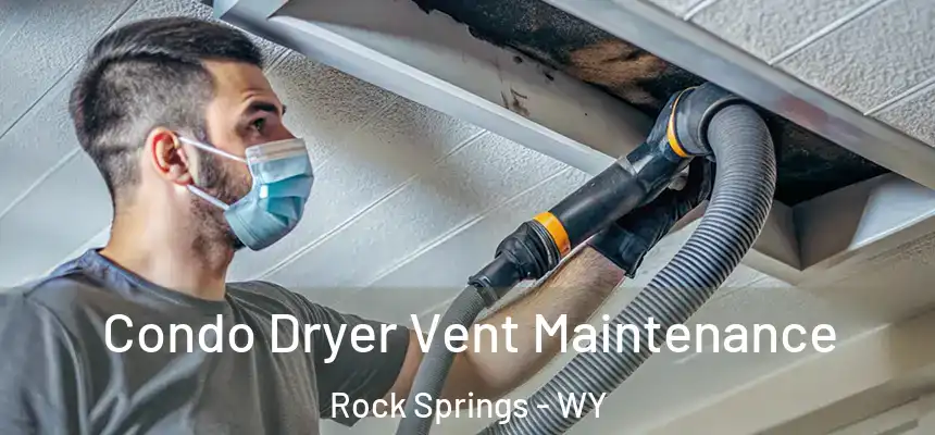  Condo Dryer Vent Maintenance Rock Springs - WY
