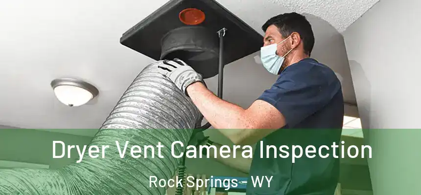  Dryer Vent Camera Inspection Rock Springs - WY
