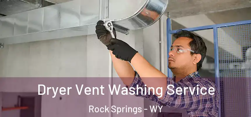  Dryer Vent Washing Service Rock Springs - WY