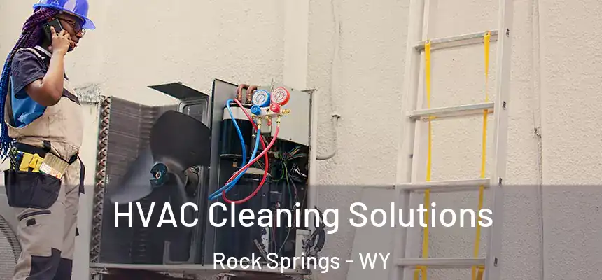 HVAC Cleaning Solutions Rock Springs - WY