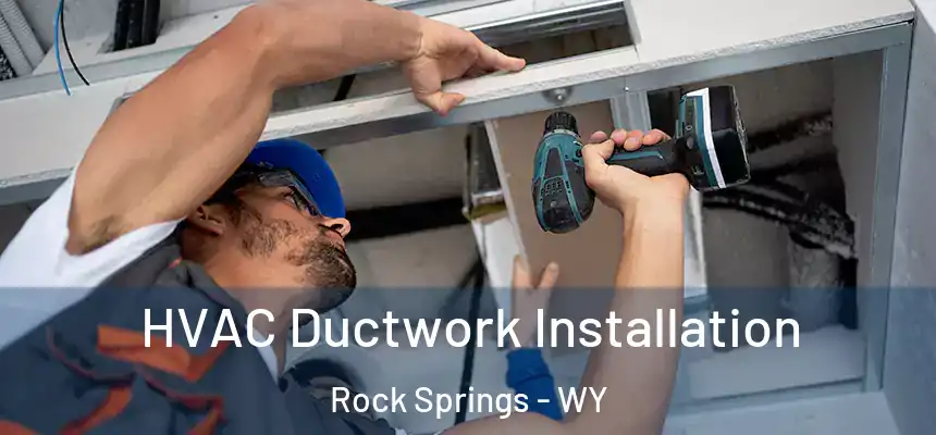  HVAC Ductwork Installation Rock Springs - WY
